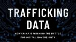 Trafficking Data: China's Digital Sovereignty And Its Control Of Your Data