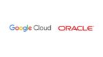 Oracle And Google Partner To Deliver Multicloud Offering To Enterprises