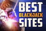 The Best Online Blackjack Sites for Live Blackjack Games in 2022