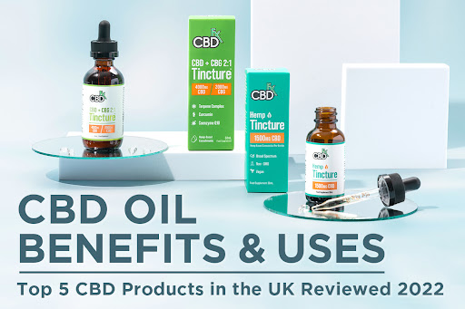 CBD Oil Benefits & Uses: Top 5 CBD Products in the UK Reviewed 2022